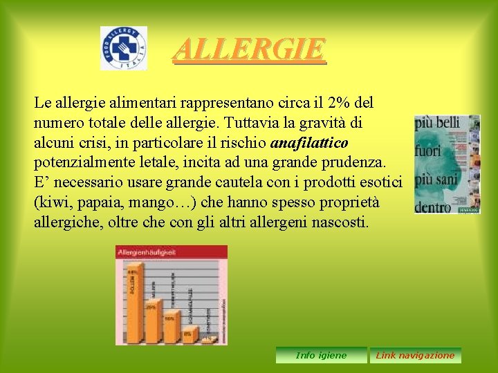 ALLERGIE Le allergie alimentari rappresentano circa il 2% del numero totale delle allergie. Tuttavia