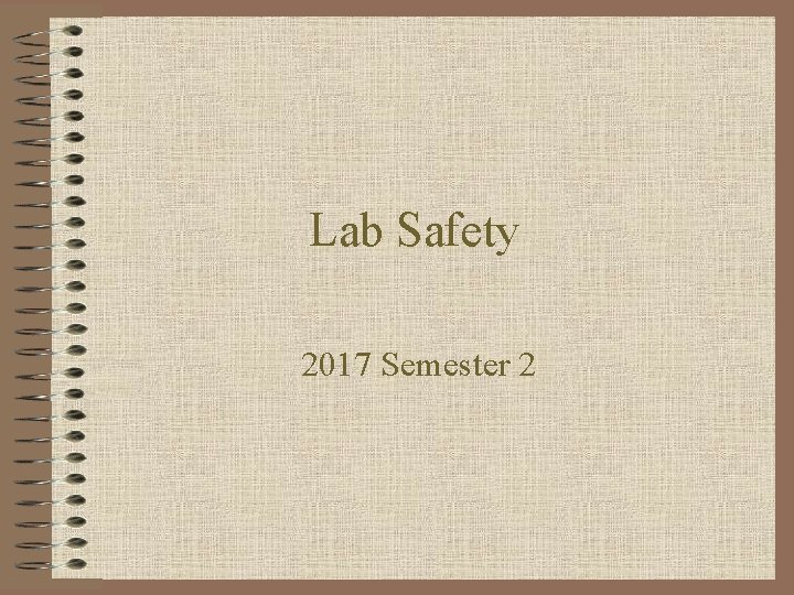 Lab Safety 2017 Semester 2 