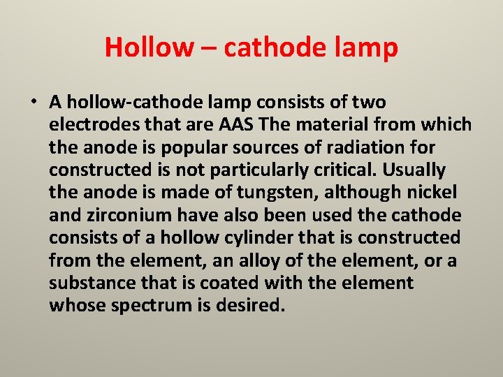 Hollow – cathode lamp • A hollow-cathode lamp consists of two electrodes that are
