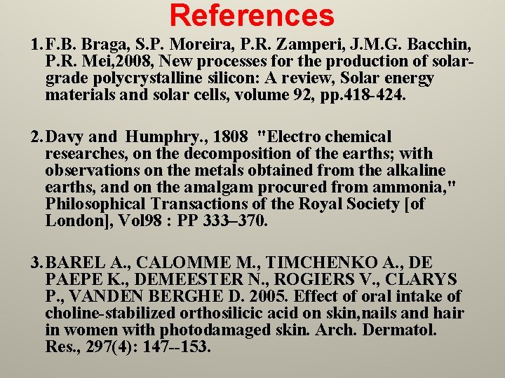 References 1. F. B. Braga, S. P. Moreira, P. R. Zamperi, J. M. G.