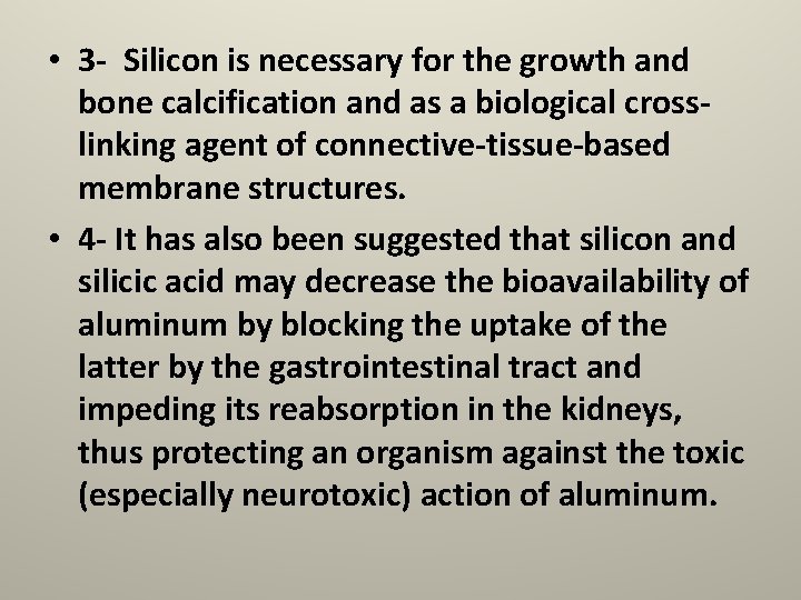  • 3 - Silicon is necessary for the growth and bone calcification and