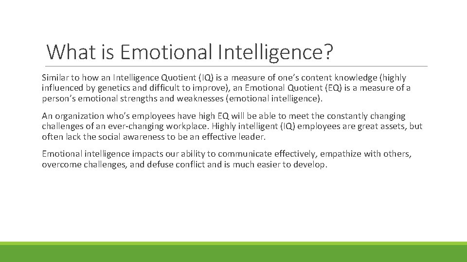 What is Emotional Intelligence? Similar to how an Intelligence Quotient (IQ) is a measure What is Emotional Intelligence? Similar to how an Intelligence Quotient (IQ) is a measure