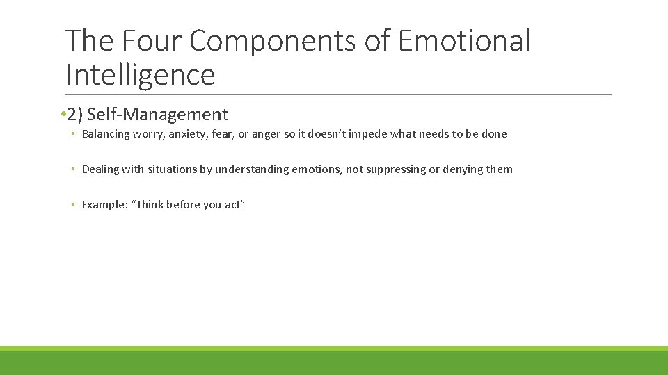 The Four Components of Emotional Intelligence • 2) Self-Management • Balancing worry, anxiety, fear, The Four Components of Emotional Intelligence • 2) Self-Management • Balancing worry, anxiety, fear,