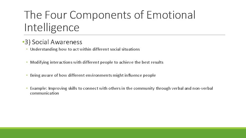 The Four Components of Emotional Intelligence • 3) Social Awareness • Understanding how to The Four Components of Emotional Intelligence • 3) Social Awareness • Understanding how to