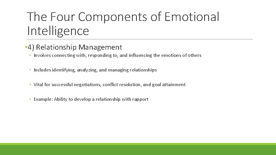 The Four Components of Emotional Intelligence • 4) Relationship Management • Involves connecting with, The Four Components of Emotional Intelligence • 4) Relationship Management • Involves connecting with,