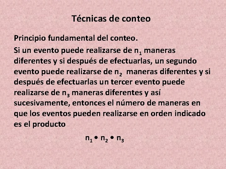 Técnicas de conteo Principio fundamental del conteo. Si un evento puede realizarse de n