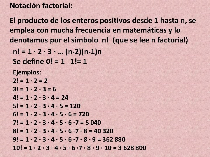 Notación factorial: El producto de los enteros positivos desde 1 hasta n, se emplea