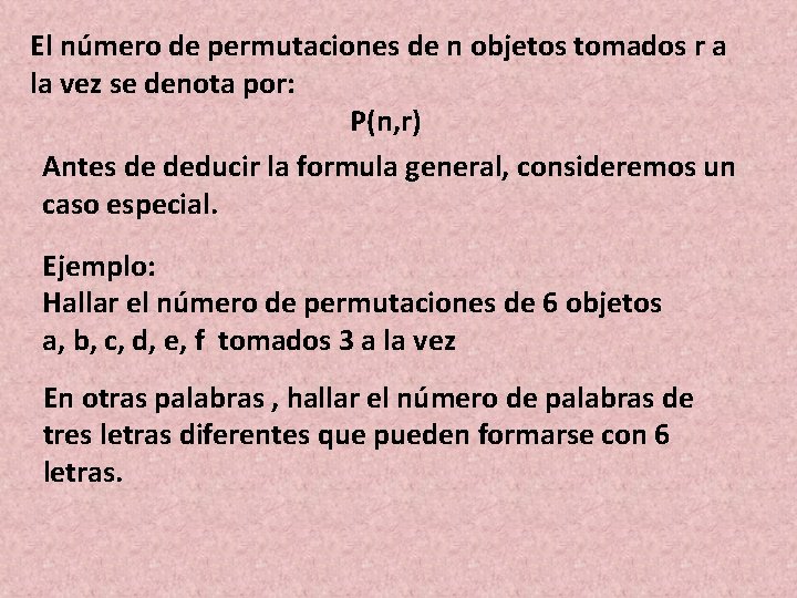 El número de permutaciones de n objetos tomados r a la vez se denota