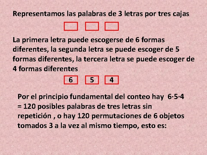 Representamos las palabras de 3 letras por tres cajas La primera letra puede escogerse