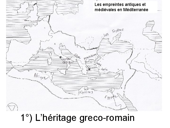Les empreintes antiques et médiévales en Méditerranée 1°) L’héritage greco-romain 