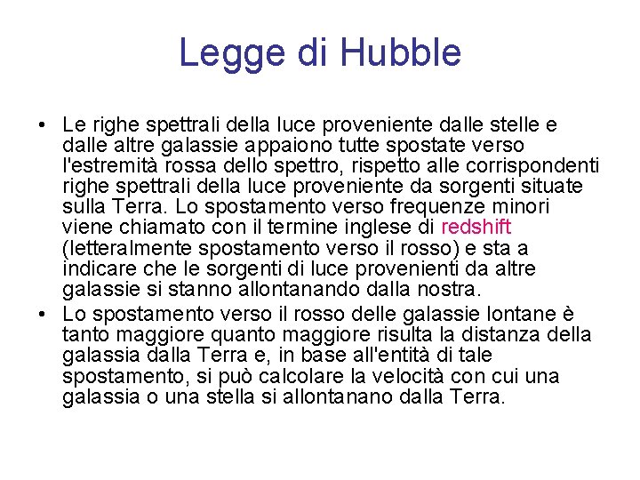 Legge di Hubble • Le righe spettrali della luce proveniente dalle stelle e dalle