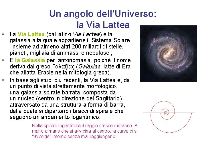 Un angolo dell’Universo: la Via Lattea • La Via Lattea (dal latino Via Lactea)