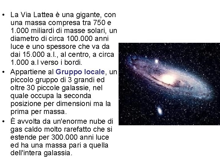  • La Via Lattea è una gigante, con una massa compresa tra 750