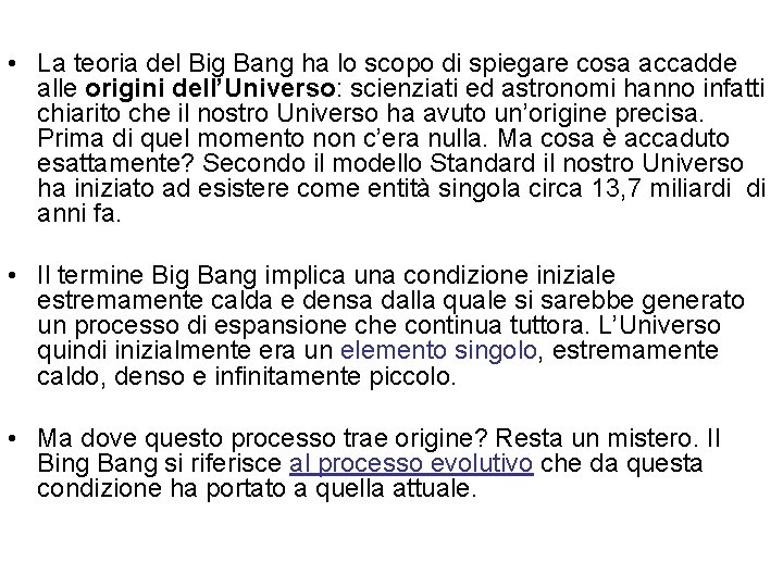  • La teoria del Big Bang ha lo scopo di spiegare cosa accadde