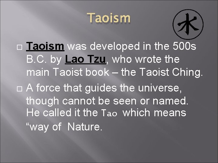 Taoism was developed in the 500 s B. C. by Lao Tzu, who wrote