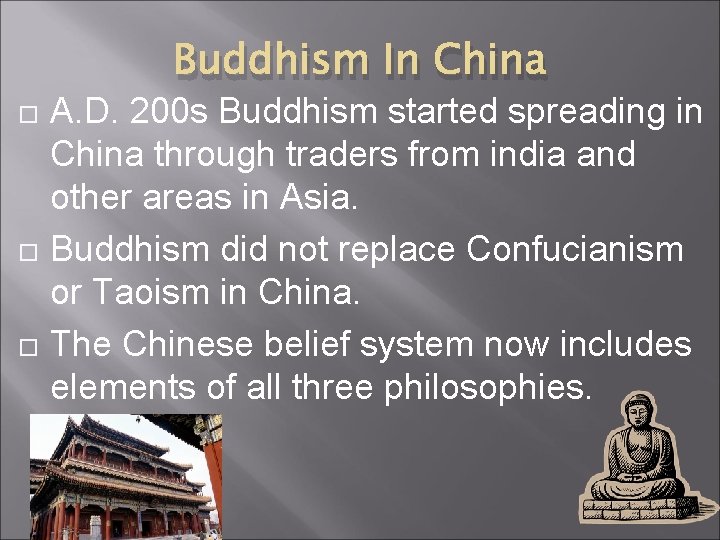 Buddhism In China A. D. 200 s Buddhism started spreading in China through traders