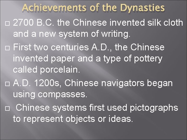 Achievements of the Dynasties 2700 B. C. the Chinese invented silk cloth and a