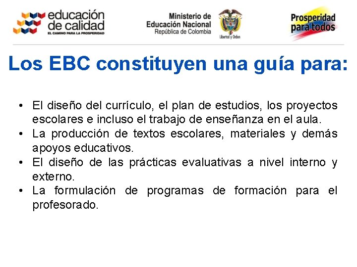 Los EBC constituyen una guía para: • El diseño del currículo, el plan de