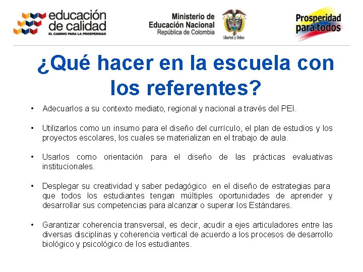 ¿Qué hacer en la escuela con los referentes? • Adecuarlos a su contexto mediato,