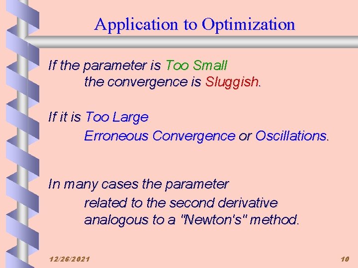 Application to Optimization If the parameter is Too Small the convergence is Sluggish. If