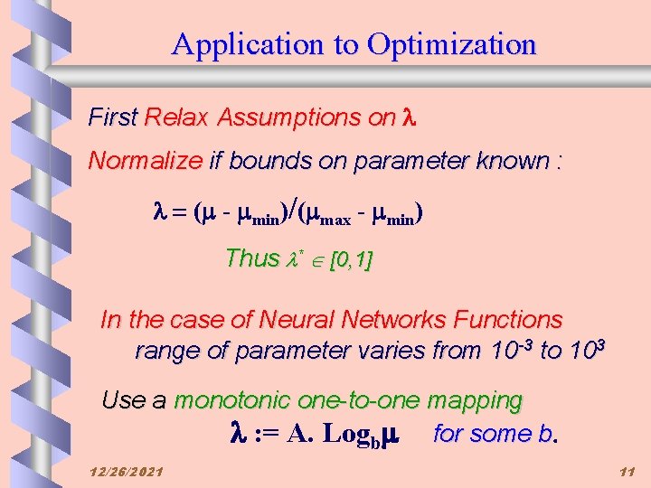 Application to Optimization First Relax Assumptions on l Normalize if bounds on parameter known