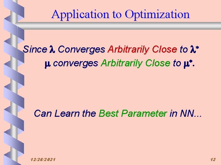 Application to Optimization Since l Converges Arbitrarily Close to l* m converges Arbitrarily Close