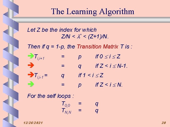 The Learning Algorithm Let Z be the index for which Z/N < * <