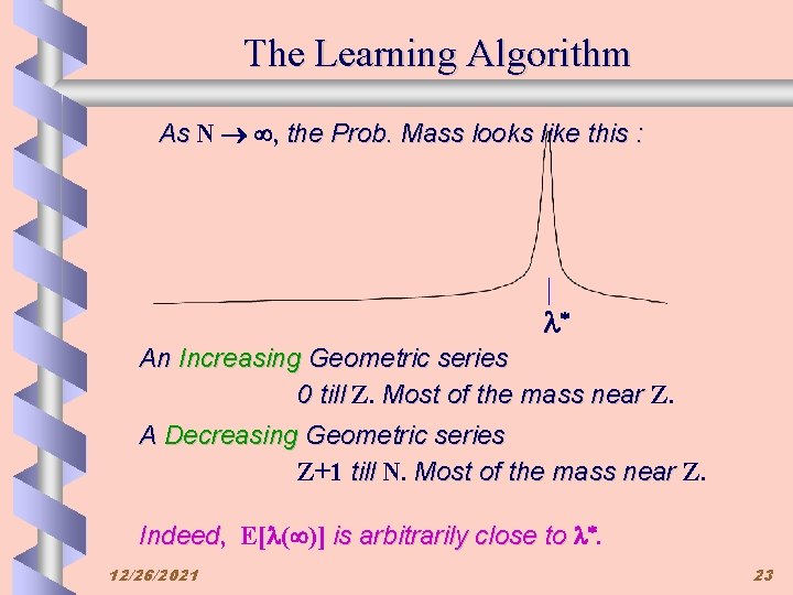 The Learning Algorithm As N , the Prob. Mass looks like this : l*