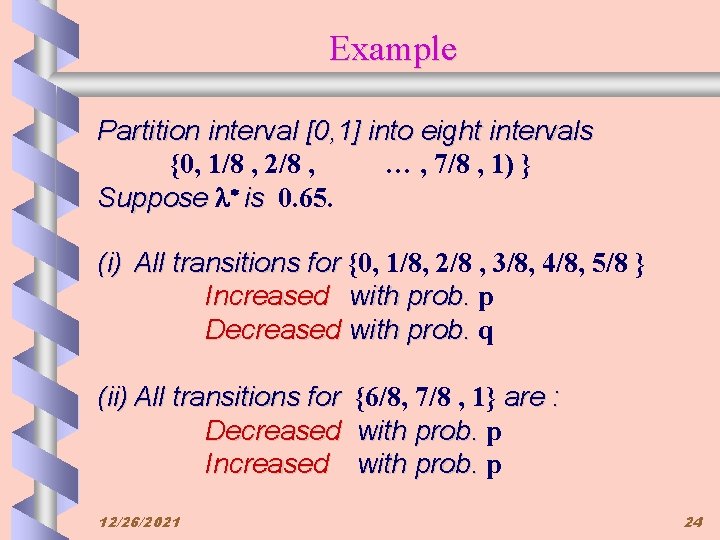 Example Partition interval [0, 1] into eight intervals {0, 1/8 , 2/8 , …