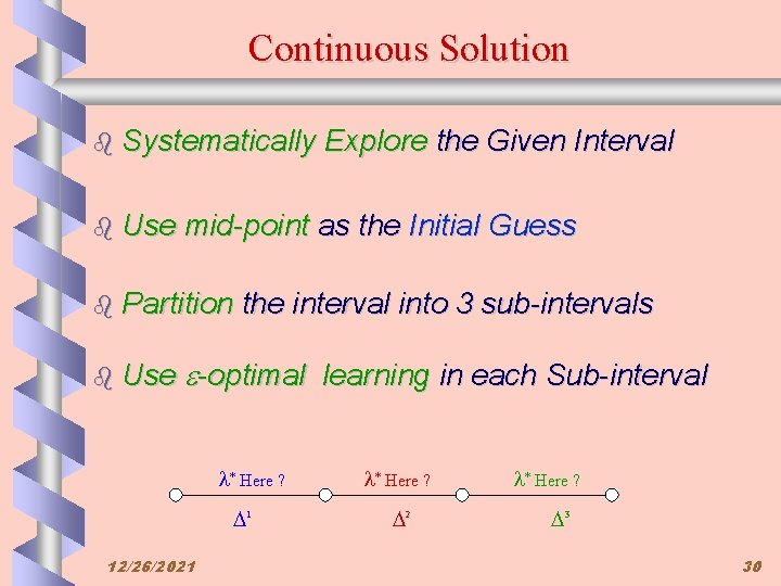 Continuous Solution b Systematically b Use mid-point as the Initial Guess b Partition b