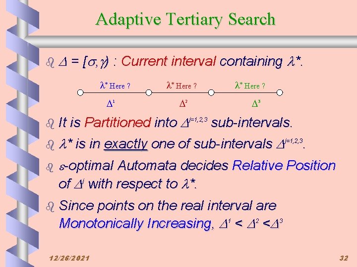 Adaptive Tertiary Search b = [ , ) : Current interval containing *. *