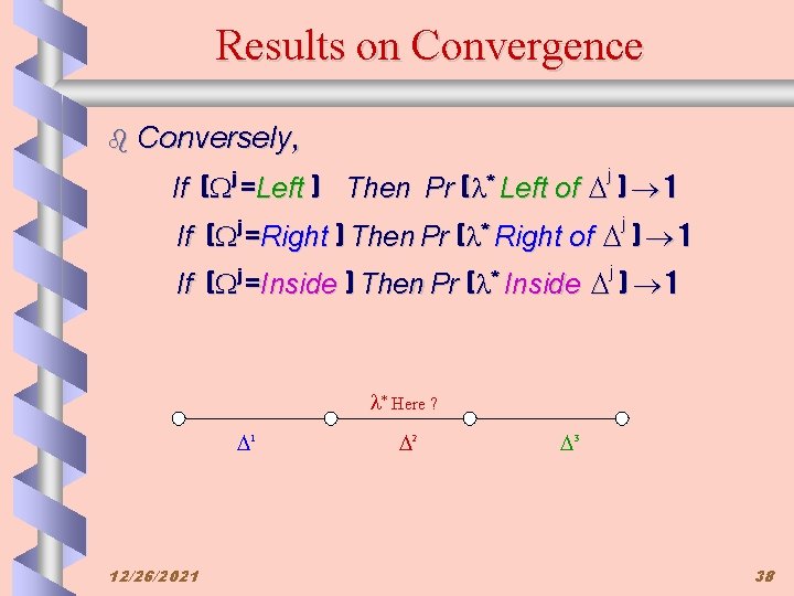 Results on Convergence b Conversely, j If ( j =Left ) Then Pr (
