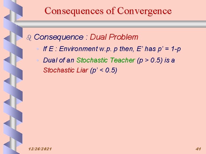 Consequences of Convergence b Consequence : Dual Problem • If E : Environment w.