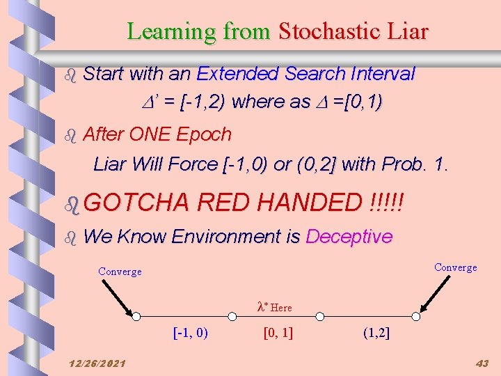 Learning from Stochastic Liar b Start with an Extended Search Interval ’ = [-1,