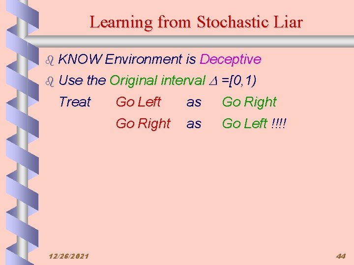 Learning from Stochastic Liar b KNOW b Use Environment is Deceptive the Original interval