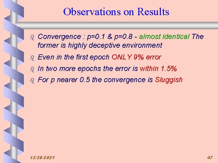 Observations on Results b Convergence : p=0. 1 & p=0. 8 - almost identical