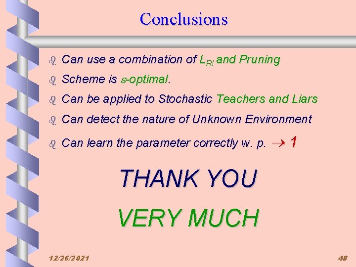 Conclusions b Can use a combination of LRI and Pruning b Scheme is -optimal.