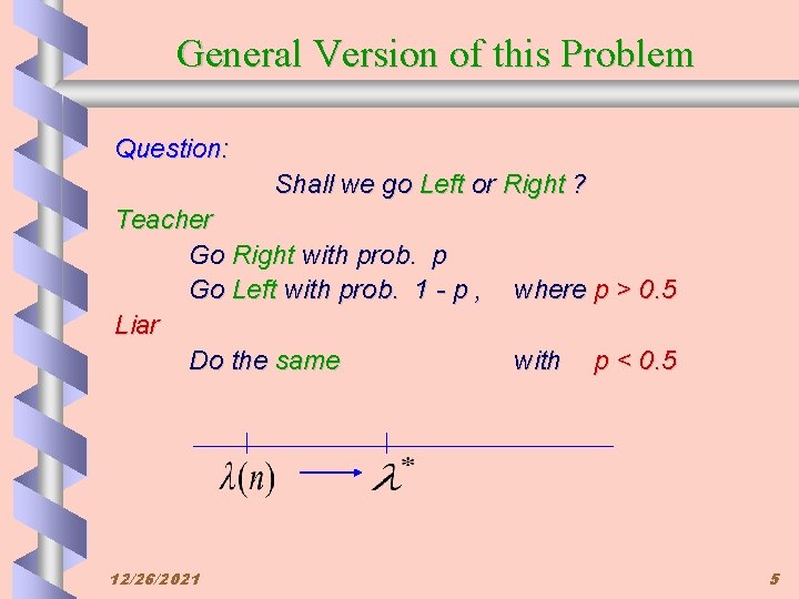 General Version of this Problem Question: Shall we go Left or Right ? Teacher