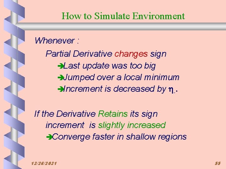 How to Simulate Environment Whenever : Partial Derivative changes sign èLast update was too