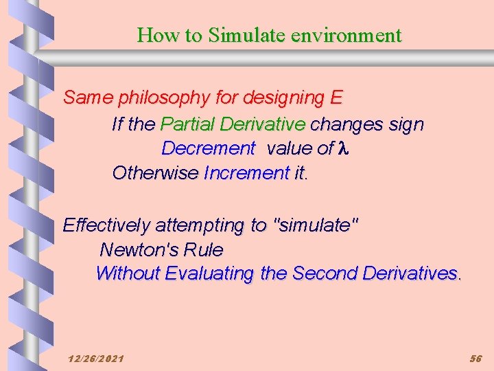 How to Simulate environment Same philosophy for designing E If the Partial Derivative changes