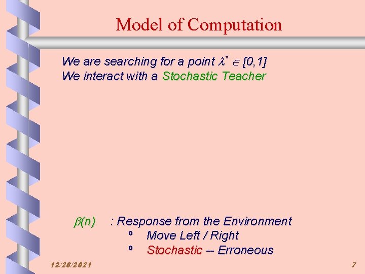 Model of Computation We are searching for a point * [0, 1] We interact