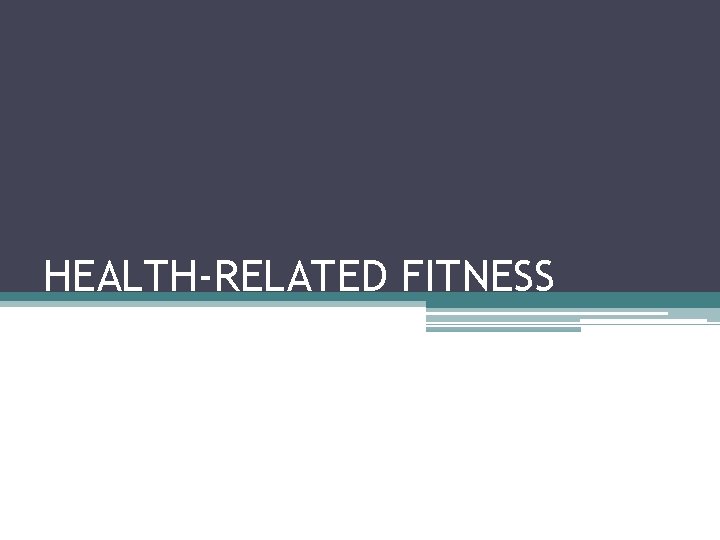 HEALTH-RELATED FITNESS 