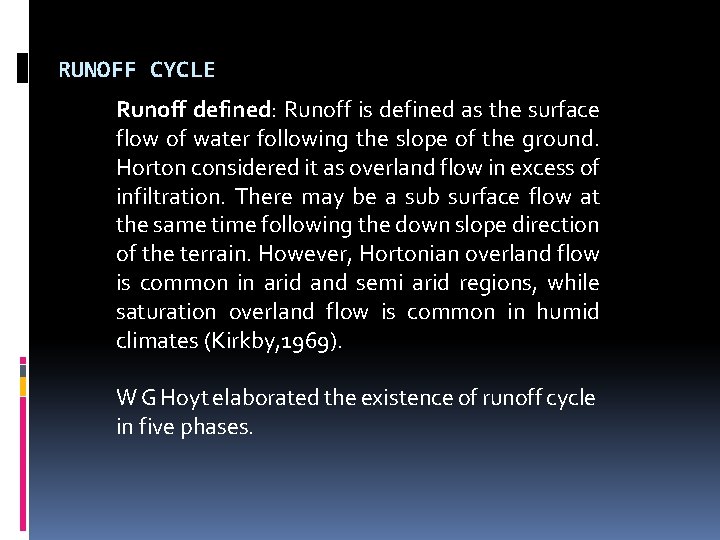 RUNOFF CYCLE Runoff defined: Runoff is defined as the surface flow of water following