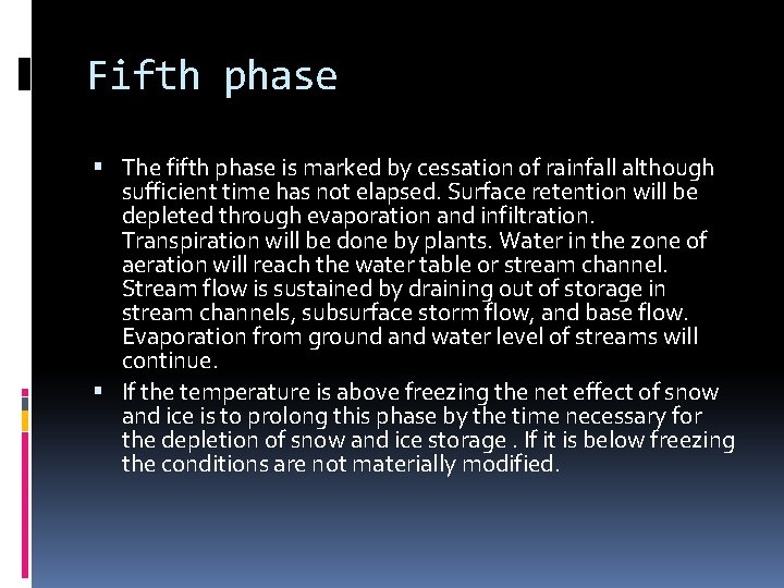 Fifth phase The fifth phase is marked by cessation of rainfall although sufficient time