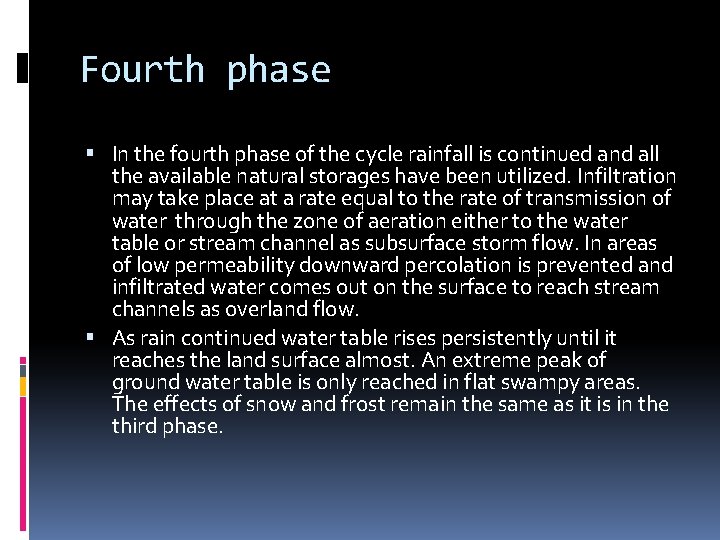 Fourth phase In the fourth phase of the cycle rainfall is continued and all