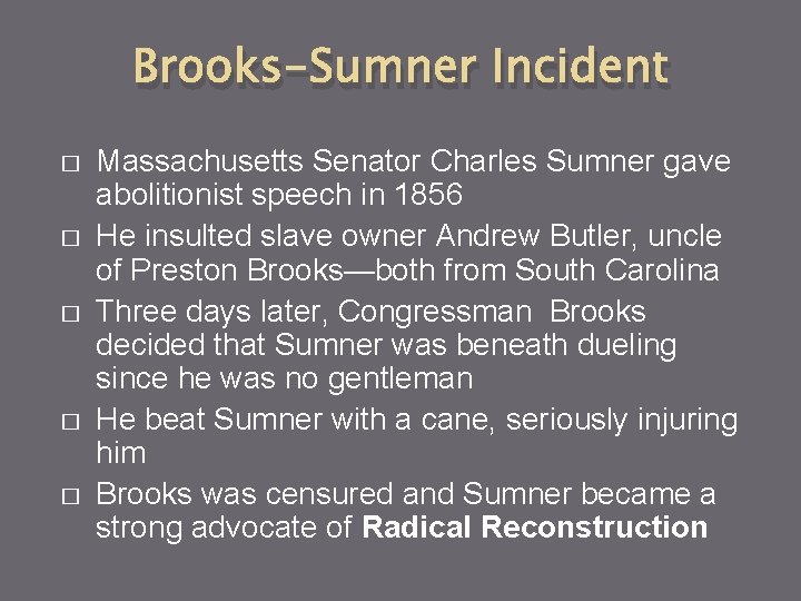 Brooks-Sumner Incident � � � Massachusetts Senator Charles Sumner gave abolitionist speech in 1856