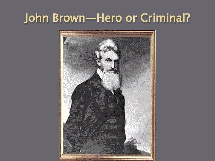 John Brown—Hero or Criminal? 