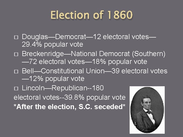 Election of 1860 Douglas—Democrat— 12 electoral votes— 29. 4% popular vote � Breckenridge—National Democrat