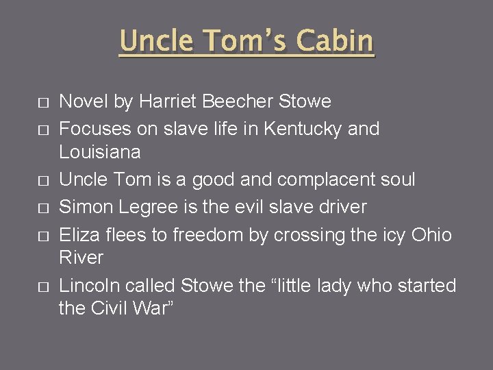 Uncle Tom’s Cabin � � � Novel by Harriet Beecher Stowe Focuses on slave
