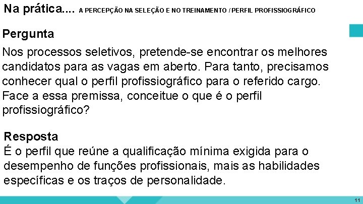 Na prática. . A PERCEPÇÃO NA SELEÇÃO E NO TREINAMENTO / PERFIL PROFISSIOGRÁFICO Pergunta